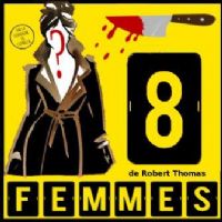 Huit Femmes de Robert Thomas par la Cie de l'Embellie. Le samedi 6 avril 2019 à PUYLAROQUE. Tarn-et-Garonne.  20H30